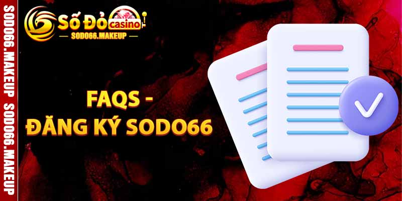 FAQs - Đăng Ký Sodo66